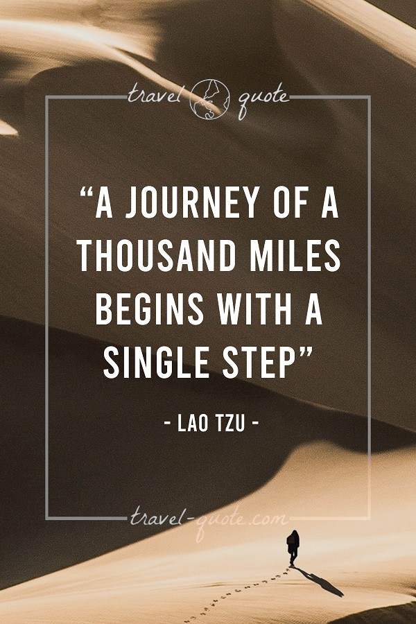 A journey of a thousand miles begins with a single step.