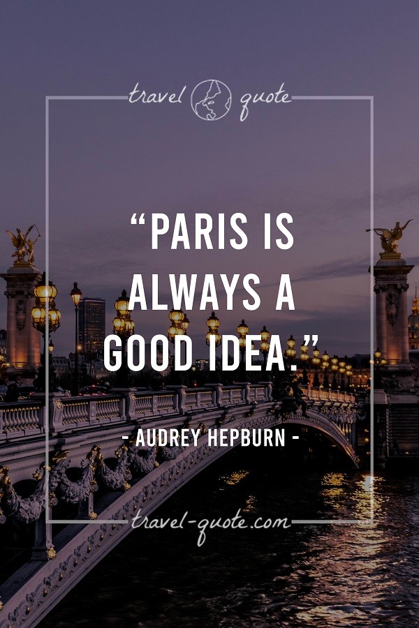 Paris is always a good idea.