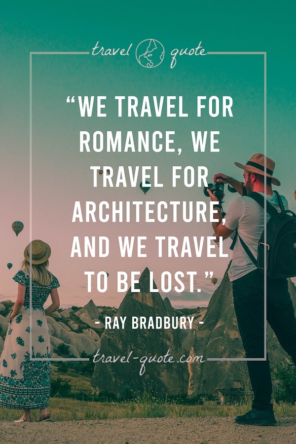 we travel for romance we travel for architecture