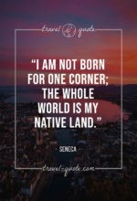 I am not born for one corner; the whole world is my native land.