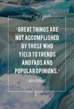 Great things are not accomplished by those who yield to trends and fads and popular opinions.