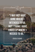 I may not have gone where I intended to go, but I think I have ended up where I needed to be.