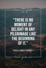 There is no moment of delight in any pilgrimage like the beginning of it.