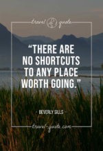 There are no shortcuts to any place worth going.