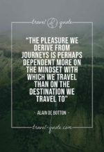 The pleasure we derive from journeys is perhaps dependent more on the mindset with which we travel than on the destination we travel to.