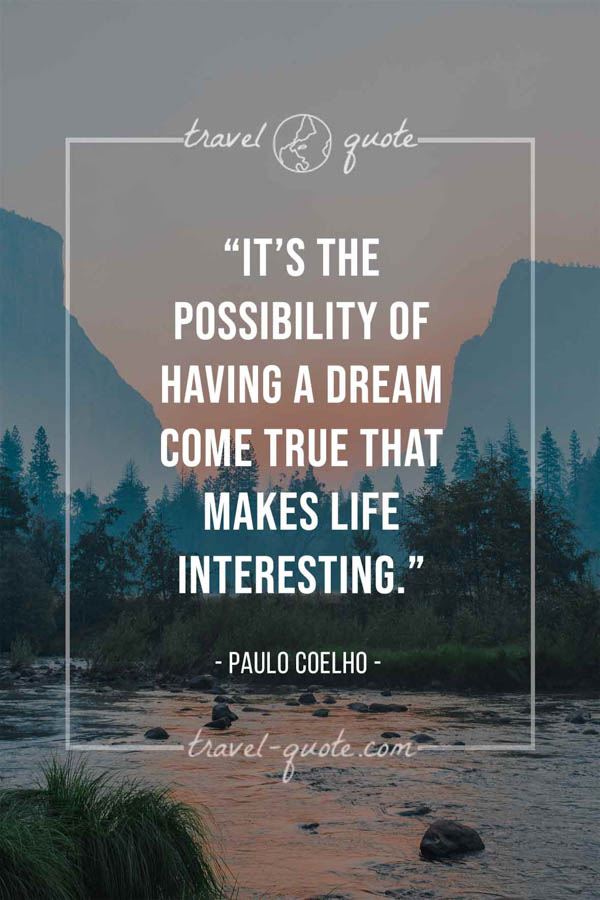 Paulo Coelho | It’s the possibility of having a dream come true that