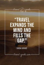 Travel expands the mind and fills the gap.