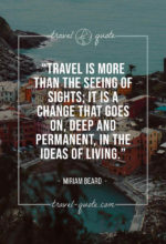 Travel is more than the seeing of sights; it is a change that goes on, deep and permanent, in the ideas of living.