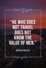 He who does not travel does not know the value of men.